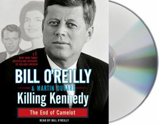 Killing Kennedy: The End of Camelot 1427226849 Book Cover
