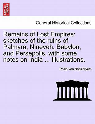 Remains of Lost Empires: sketches of the ruins ... 1241561575 Book Cover