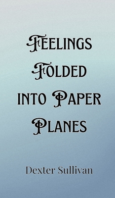 Feelings Folded into Paper Planes 9916901384 Book Cover