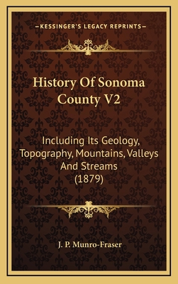 History Of Sonoma County V2: Including Its Geol... 1167313720 Book Cover