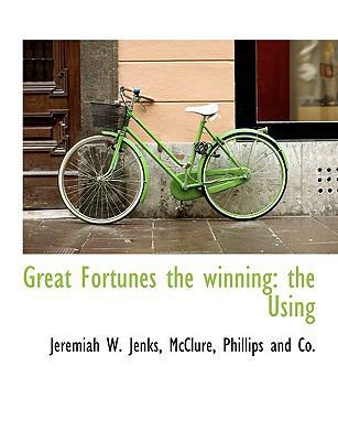 Great Fortunes the Winning: The Using 1140578316 Book Cover