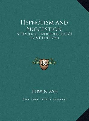 Hypnotism and Suggestion: A Practical Handbook [Large Print] 1169889158 Book Cover