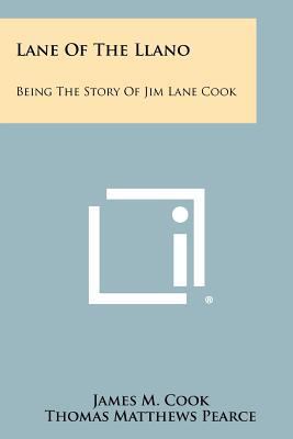 Lane Of The Llano: Being The Story Of Jim Lane ... 1258290189 Book Cover