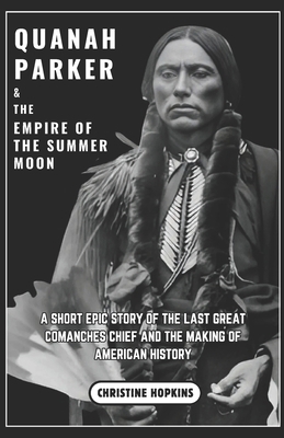 Quanah Parker and The Empire of the Summer Moon... B0DR78DN13 Book Cover