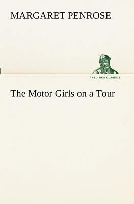 The Motor Girls on a Tour 3849170527 Book Cover