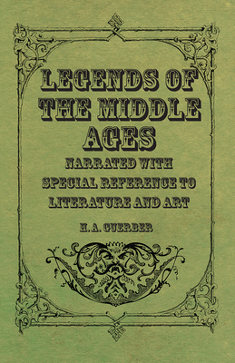 Legends of the Middle Ages - Narrated with Spec... 1444635344 Book Cover