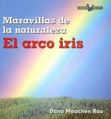 El Arco Iris (Rainbows) [Spanish] 0761428070 Book Cover