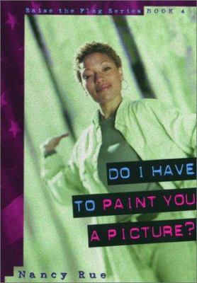 Do I have to Paint You a Picture (Raise the Fla... 1578560357 Book Cover