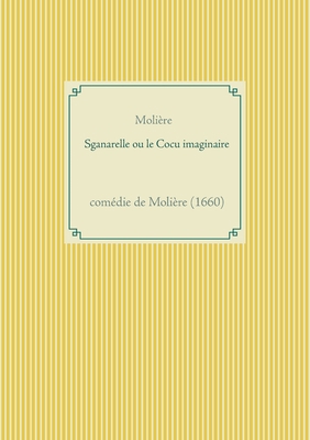 Sganarelle ou le Cocu imaginaire: comédie de Mo... [French] 2322182486 Book Cover