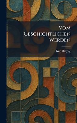 vom geschichtlichen werden [German] 1025380967 Book Cover
