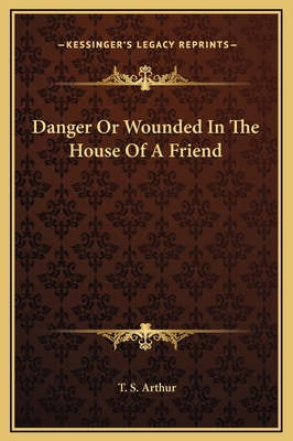 Danger Or Wounded In The House Of A Friend 1169291619 Book Cover