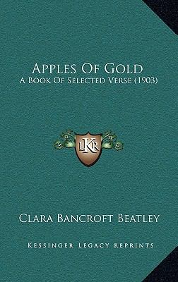 Apples Of Gold: A Book Of Selected Verse (1903) 1165319519 Book Cover