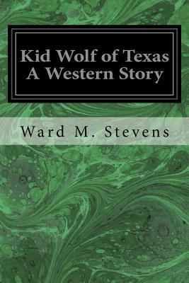 Kid Wolf of Texas A Western Story 154649121X Book Cover