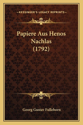 Papiere Aus Henos Nachlas (1792) [German] 1166302334 Book Cover