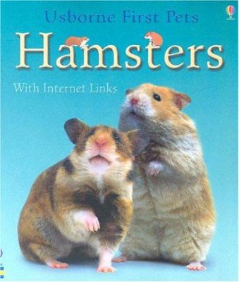 Hamsters: With Internet Links (Usborne First Pets) 0794507964 Book Cover
