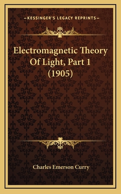 Electromagnetic Theory of Light, Part 1 (1905) 1164795570 Book Cover