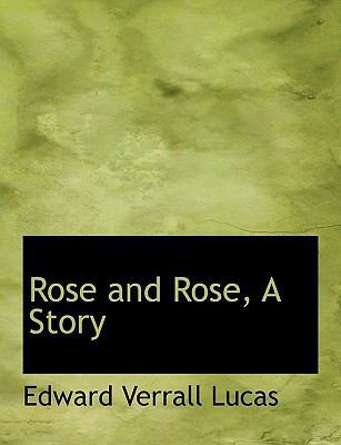 Rose and Rose, a Story [Large Print] 1116399164 Book Cover