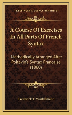 A Course of Exercises in All Parts of French Sy... 1164788841 Book Cover