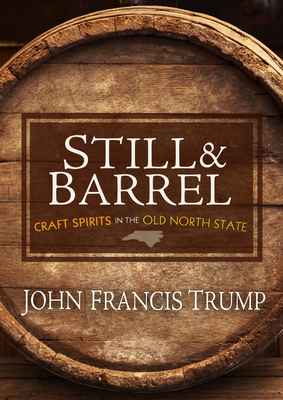 Still & Barrel: Craft Spirits in the Old North ... 0895876833 Book Cover