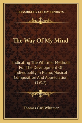 The Way Of My Mind: Indicating The Whitmer Meth... 1167186540 Book Cover