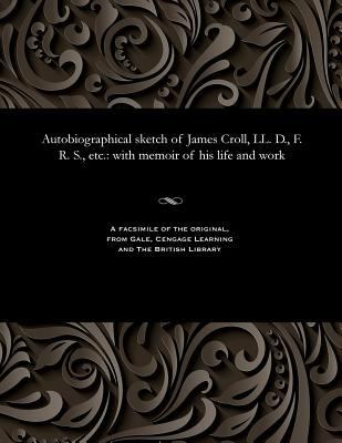 Autobiographical Sketch of James Croll, LL. D.,... 1535800941 Book Cover