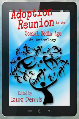 Adoption Reunion in the Social Media Age: An An... 0985616857 Book Cover