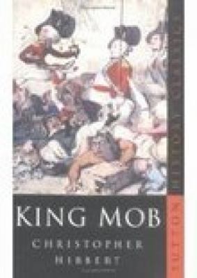 King Mob: The Story of Lord George Gordon and t... 0750937262 Book Cover