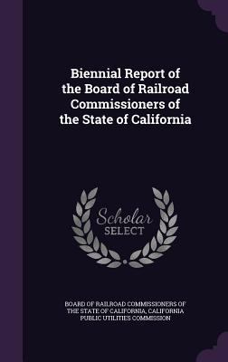 Biennial Report of the Board of Railroad Commis... 1357682689 Book Cover