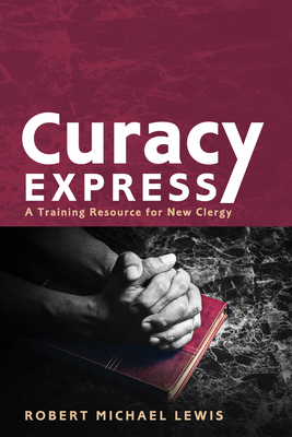 Curacy Express: A Training Resource for New Clergy 1498295312 Book Cover