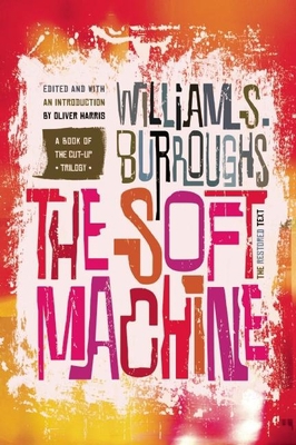 The Soft Machine: The Restored Text 0802122116 Book Cover