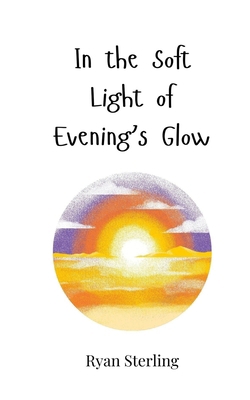 In the Soft Light of Evening's Glow 3690818060 Book Cover