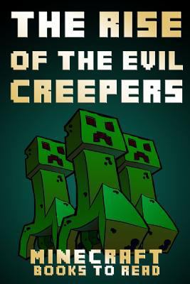 Paperback The Rise of the Evil Creepers: Minecraft Books to Read Book