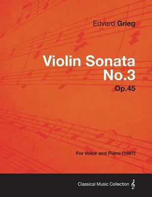 Violin Sonata No.3 Op.45 - For Voice and Piano ... 144747662X Book Cover