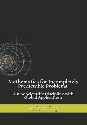 Mathematics for Incompletely Predictable Proble... 1697071406 Book Cover