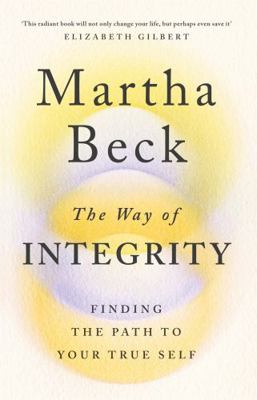 The Way of Integrity: Finding the path to your ... 0349426023 Book Cover