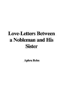 Love-Letters Between A Nobleman And His Sister 1414224850 Book Cover