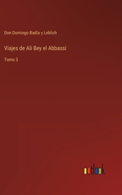 Viajes de Ali Bey el Abbassi: Tomo 3 [Spanish] 3368107038 Book Cover