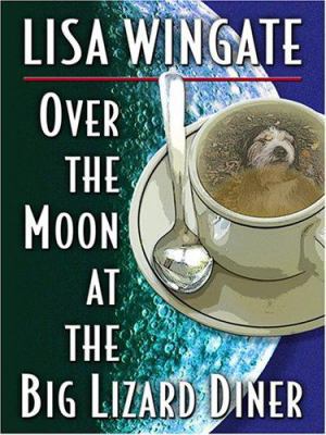 Over the Moon at the Big Lizard Diner (Texas Hi... [Large Print] 0786285559 Book Cover