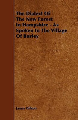 The Dialect of the New Forest in Hampshire - As... 1443789410 Book Cover