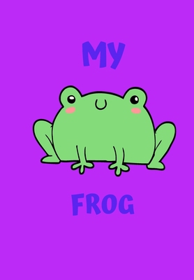 My Frog: A Childrens Notebook Done in a Flash C... 171022486X Book Cover