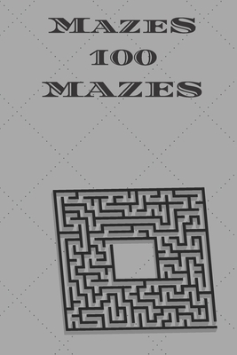 Mazes 100 Mazes: maze gift notebook B08GB7MLW7 Book Cover