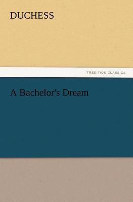 A Bachelor's Dream 3847214470 Book Cover