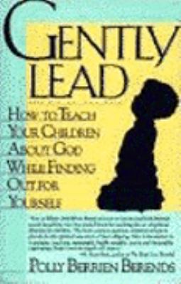 Gently Lead: Or How to Teach Your Children Abou... 0060922664 Book Cover