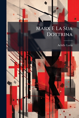 Marx E La Sua Dottrina [Italian] 1294033190 Book Cover