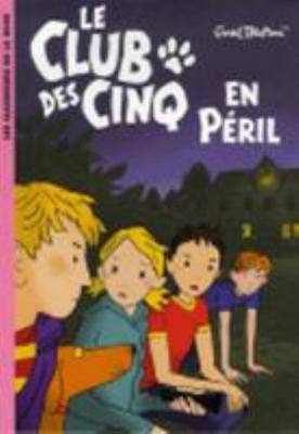 Le Club des Cinq 05 - Le Club des Cinq en péril [French] 2012011764 Book Cover