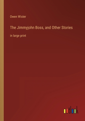 The Jimmyjohn Boss, and Other Stories: in large... 3368401262 Book Cover