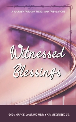 Witnessed Blessings: Volume 1 1671360362 Book Cover