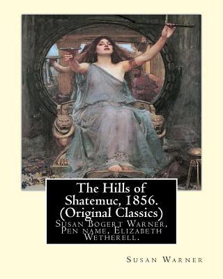 The Hills of Shatemuc, 1856. By Susan Warner (O... 1535414758 Book Cover