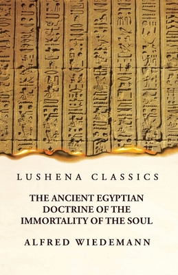 The Ancient Egyptian Doctrine of the Immortalit... B0CD9XWW8F Book Cover