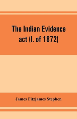 The Indian evidence act (I. of 1872): With an I... 9353861950 Book Cover